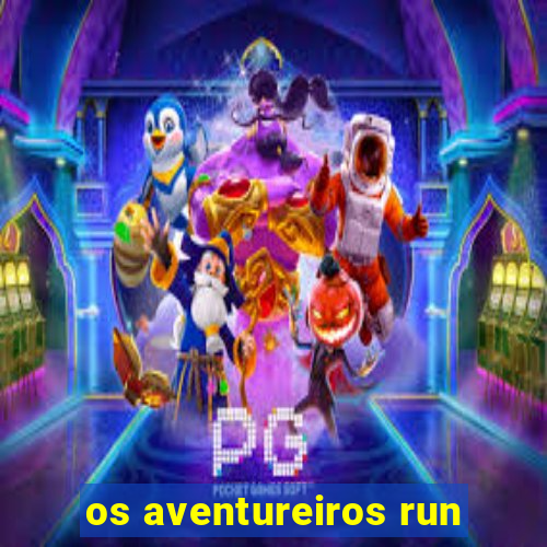 os aventureiros run